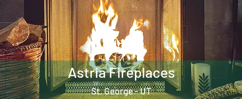  Astria Fireplaces St. George - UT