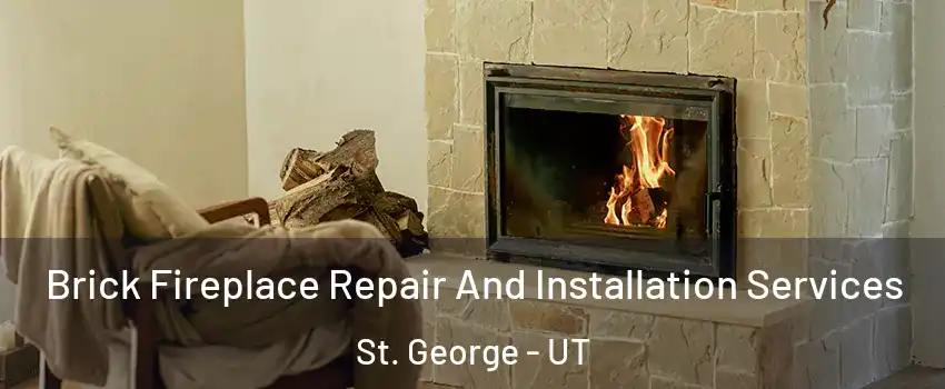  Brick Fireplace Repair And Installation Services St. George - UT