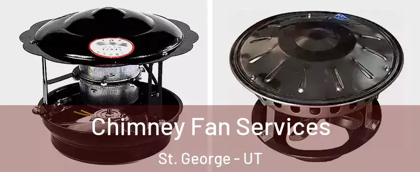  Chimney Fan Services St. George - UT