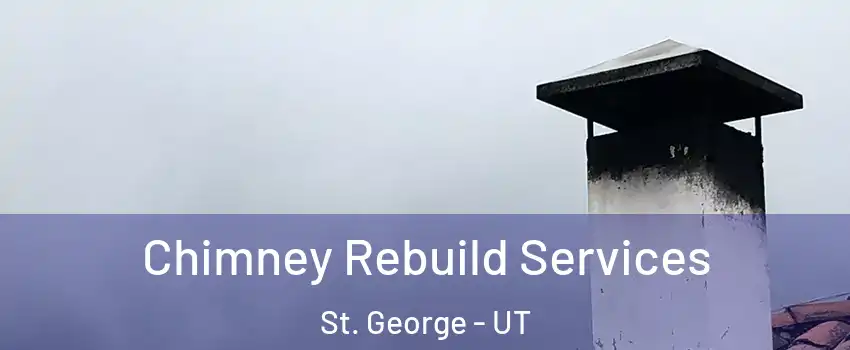  Chimney Rebuild Services St. George - UT