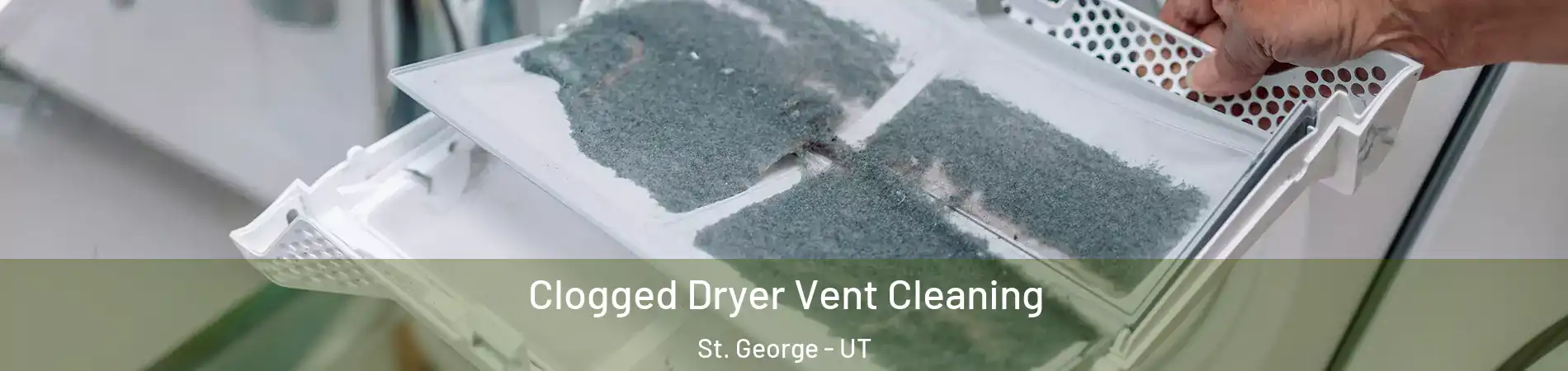  Clogged Dryer Vent Cleaning St. George - UT