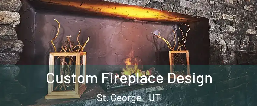 Custom Fireplace Design St. George - UT