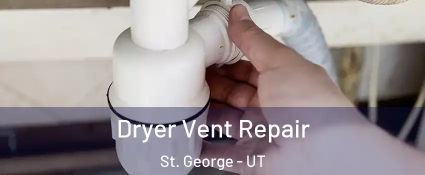  Dryer Vent Repair St. George - UT