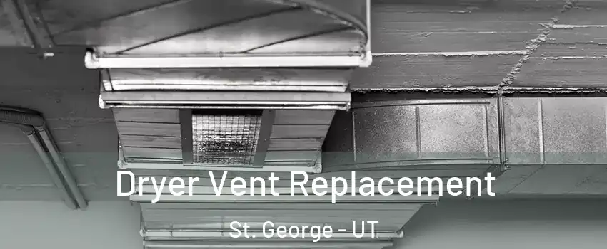  Dryer Vent Replacement St. George - UT
