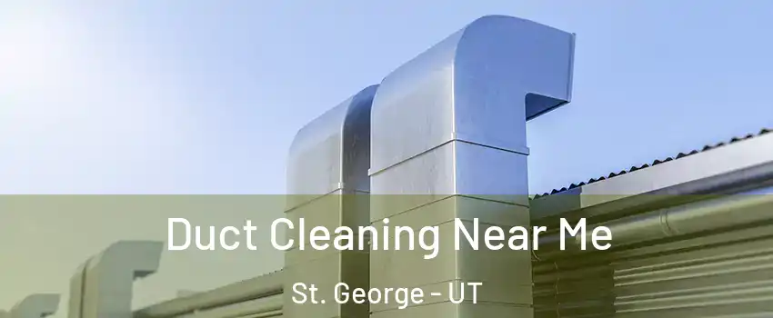  Duct Cleaning Near Me St. George - UT