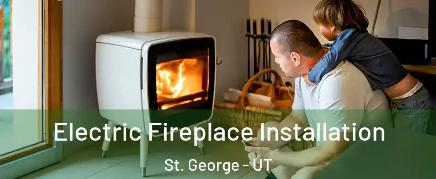  Electric Fireplace Installation St. George - UT