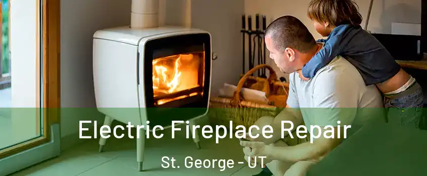  Electric Fireplace Repair St. George - UT