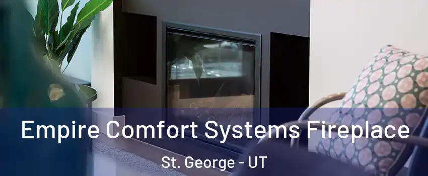  Empire Comfort Systems Fireplace St. George - UT