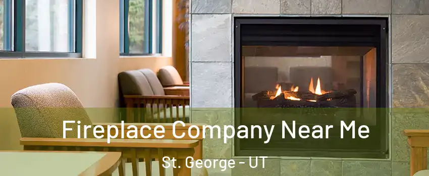  Fireplace Company Near Me St. George - UT