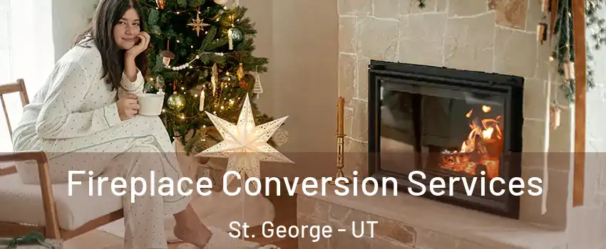  Fireplace Conversion Services St. George - UT