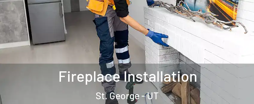  Fireplace Installation St. George - UT