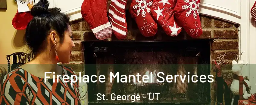  Fireplace Mantel Services St. George - UT
