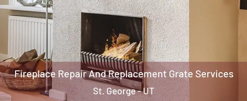  Fireplace Repair And Replacement Grate Services St. George - UT