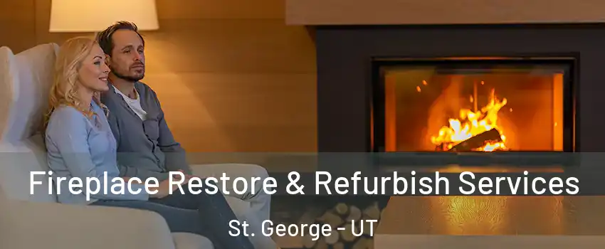  Fireplace Restore & Refurbish Services St. George - UT