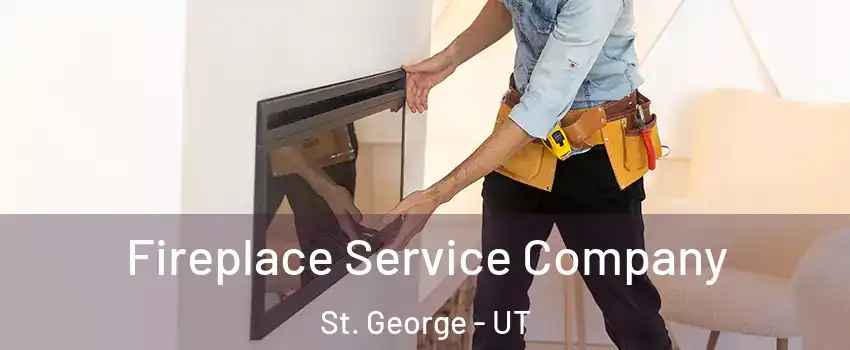  Fireplace Service Company St. George - UT