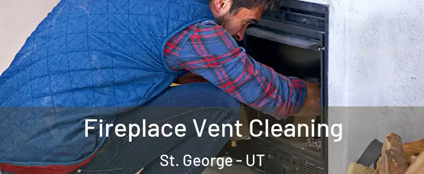 Fireplace Vent Cleaning St. George - UT
