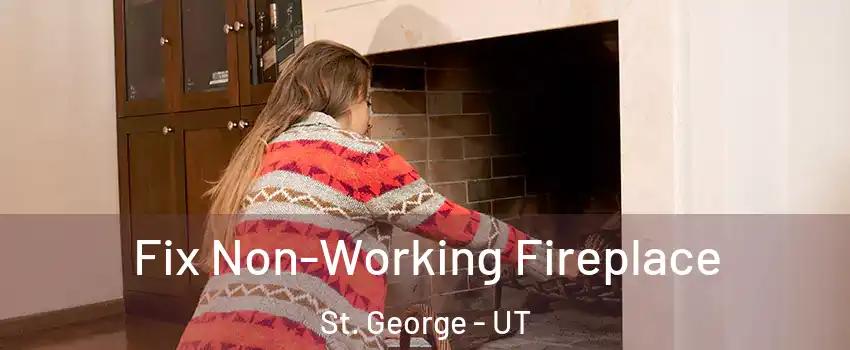  Fix Non-Working Fireplace St. George - UT