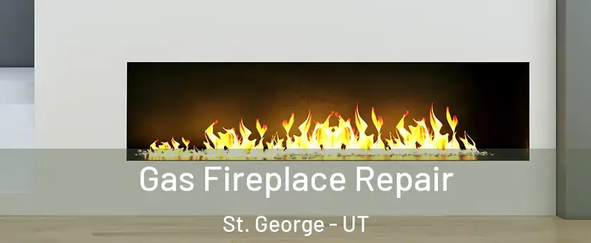  Gas Fireplace Repair St. George - UT
