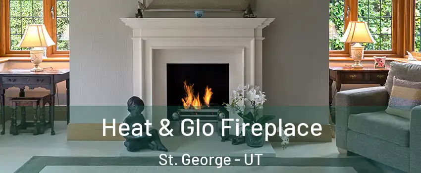  Heat & Glo Fireplace St. George - UT