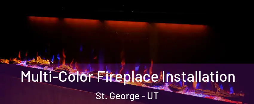  Multi-Color Fireplace Installation St. George - UT