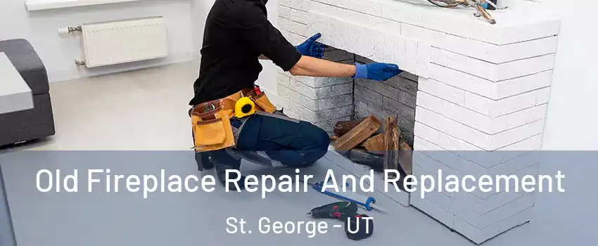  Old Fireplace Repair And Replacement St. George - UT
