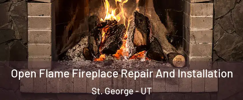 Open Flame Fireplace Repair And Installation St. George - UT