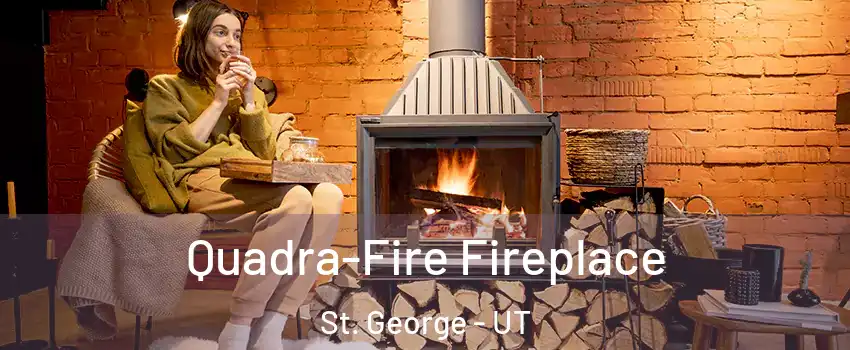  Quadra-Fire Fireplace St. George - UT