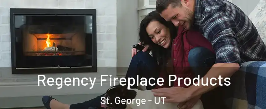  Regency Fireplace Products St. George - UT