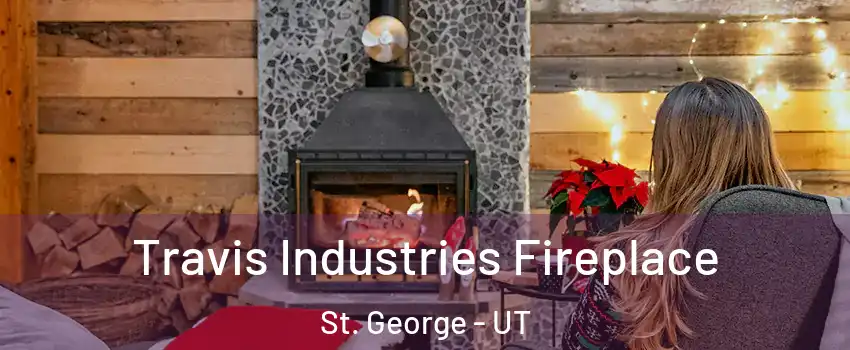  Travis Industries Fireplace St. George - UT