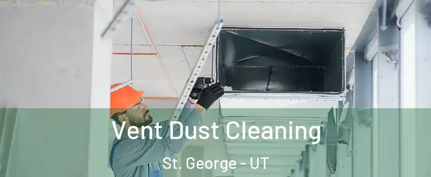  Vent Dust Cleaning St. George - UT