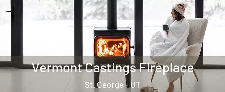  Vermont Castings Fireplace St. George - UT