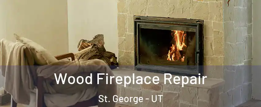  Wood Fireplace Repair St. George - UT